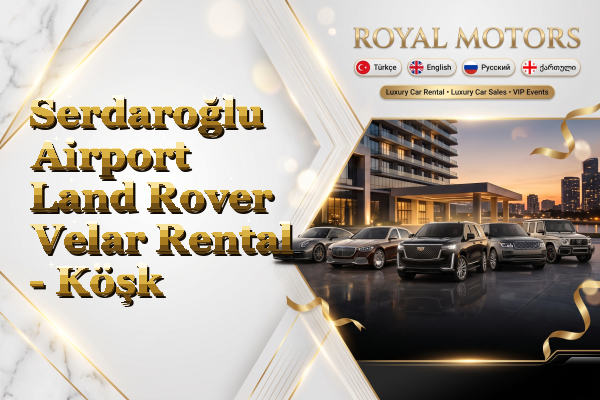 Serdaroğlu Airport Land Rover Velar Rental - Köşk