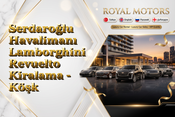 Serdaroğlu Havalimanı Lamborghini Revuelto Kiralama - Köşk