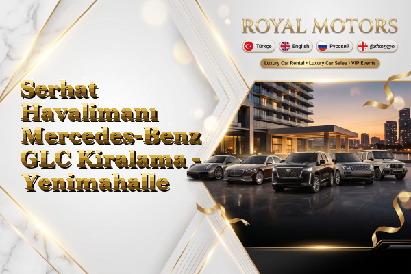 Serhat Havalimanı Mercedes-Benz GLC Kiralama - Yenimahalle