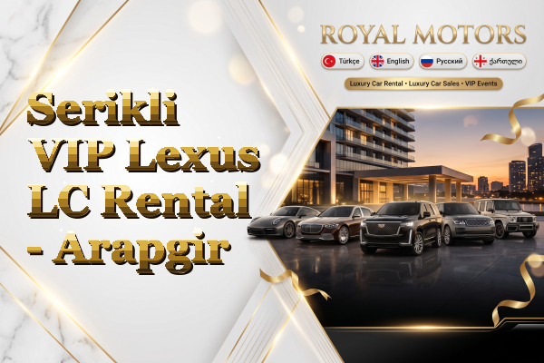 Serikli VIP Lexus LC Rental - Arapgir