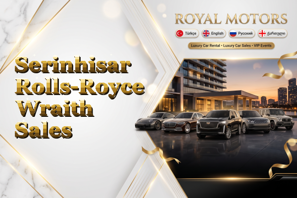Serinhisar Rolls-Royce Wraith Sales