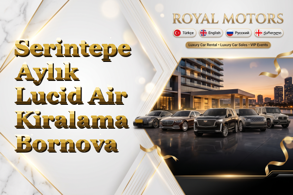 Serintepe Aylık Lucid Air Kiralama - Bornova