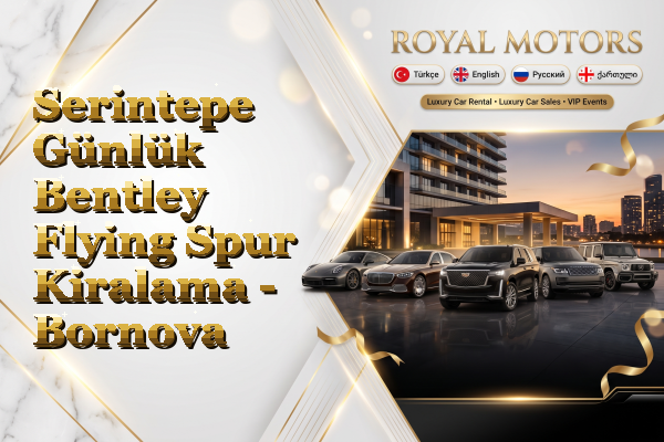 Serintepe Günlük Bentley Flying Spur Kiralama - Bornova