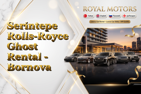 Serintepe Rolls-Royce Ghost Rental - Bornova