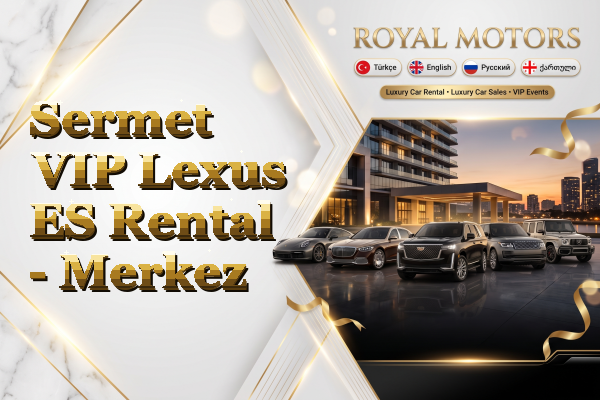 Sermet VIP Lexus ES Rental - Merkez