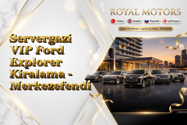 Servergazi VIP Ford Explorer Kiralama - Merkezefendi