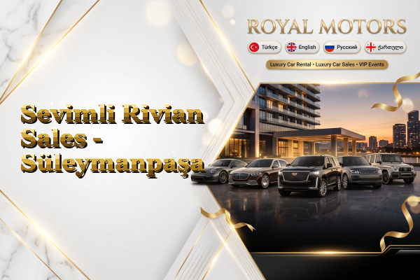Sevimli Rivian Sales - Süleymanpaşa