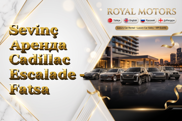 Sevinç Аренда Cadillac Escalade - Fatsa