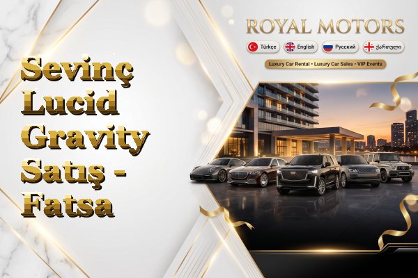 Sevinç Lucid Gravity Satış - Fatsa