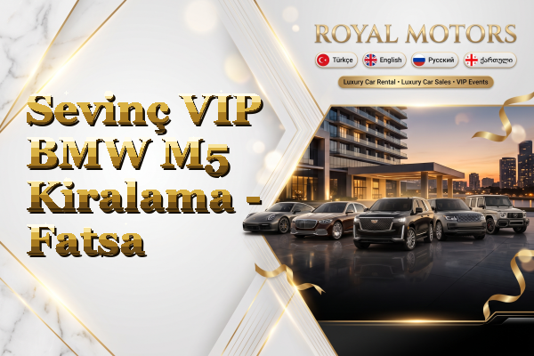 Sevinç VIP BMW M5 Kiralama - Fatsa