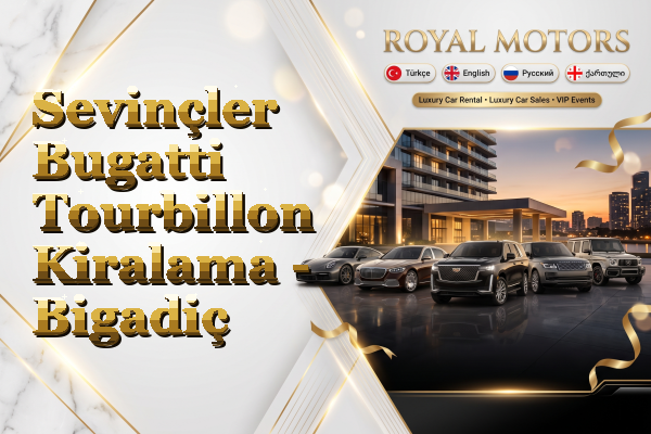 Sevinçler Bugatti Tourbillon Kiralama - Bigadiç