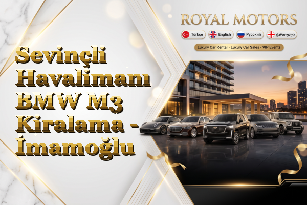 Sevinçli Havalimanı BMW M3 Kiralama - İmamoğlu