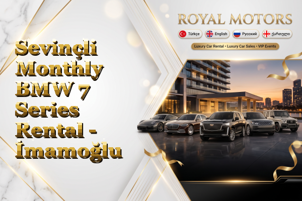 Sevinçli Monthly BMW 7 Series Rental - İmamoğlu