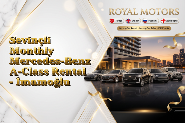 Sevinçli Monthly Mercedes-Benz A-Class Rental - İmamoğlu
