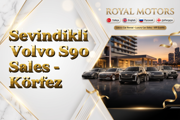 Sevindikli Volvo S90 Sales - Körfez