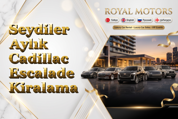 Seydiler Aylık Cadillac Escalade Kiralama