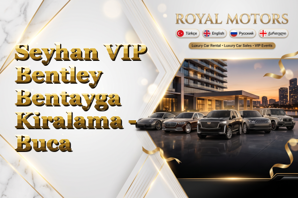 Seyhan VIP Bentley Bentayga Kiralama - Buca