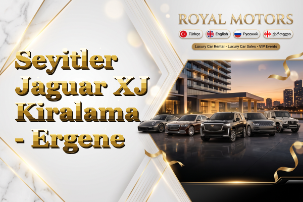 Seyitler Jaguar XJ Kiralama - Ergene