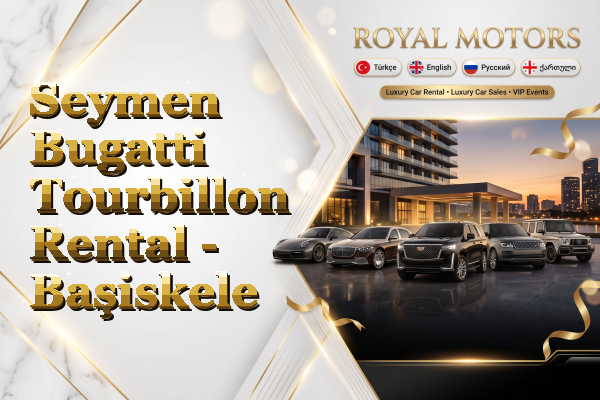 Seymen Bugatti Tourbillon Rental - Başiskele