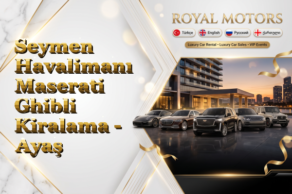 Seymen Havalimanı Maserati Ghibli Kiralama - Ayaş