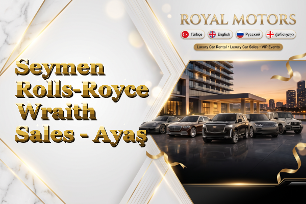 Seymen Rolls-Royce Wraith Sales - Ayaş
