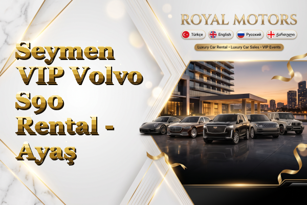 Seymen VIP Volvo S90 Rental - Ayaş