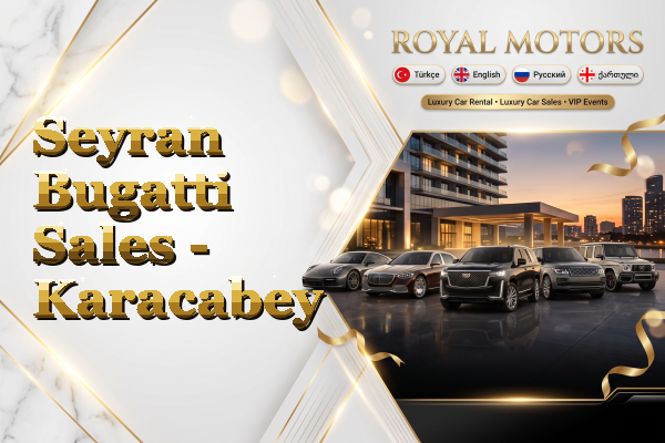 Seyran Bugatti Sales - Karacabey
