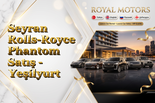 Seyran Rolls-Royce Phantom Satış - Yeşilyurt