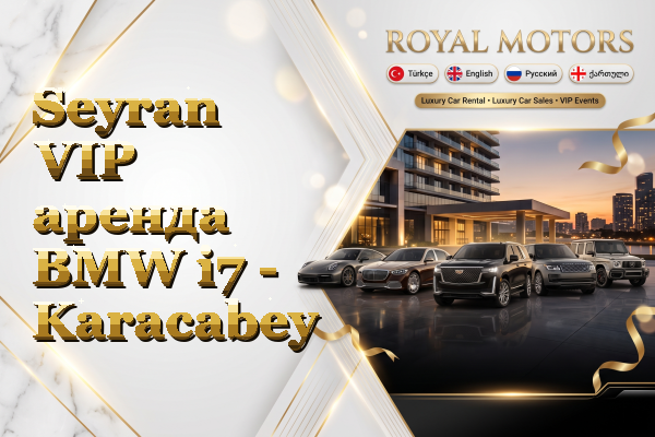 Seyran VIP аренда BMW i7 - Karacabey