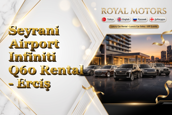 Seyrani Airport Infiniti Q60 Rental - Erciş