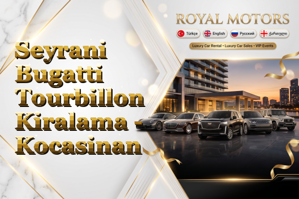 Seyrani Bugatti Tourbillon Kiralama - Kocasinan