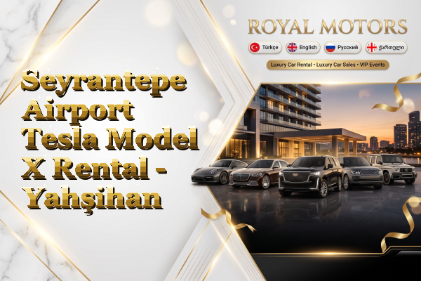 Seyrantepe Airport Tesla Model X Rental - Yahşihan