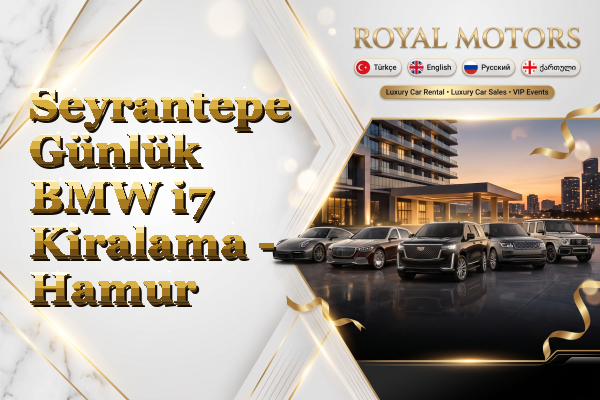 Seyrantepe Günlük BMW i7 Kiralama - Hamur