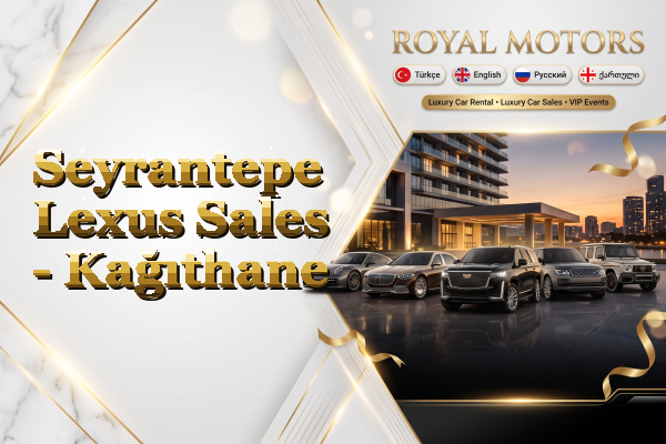 Seyrantepe Lexus Sales - Kağıthane