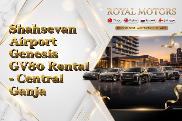 Shahsevan Airport Genesis GV80 Rental - Central Ganja