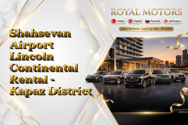 Shahsevan Airport Lincoln Continental Rental - Kapaz District