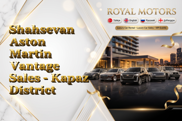 Shahsevan Aston Martin Vantage Sales - Kapaz District