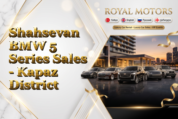 Shahsevan BMW 5 Series Sales - Kapaz District