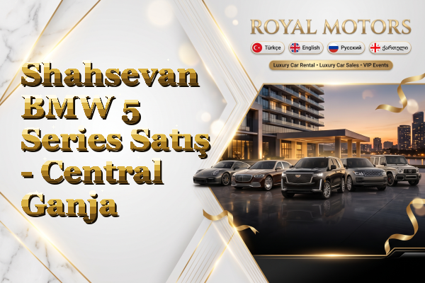 Shahsevan BMW 5 Series Satış - Central Ganja