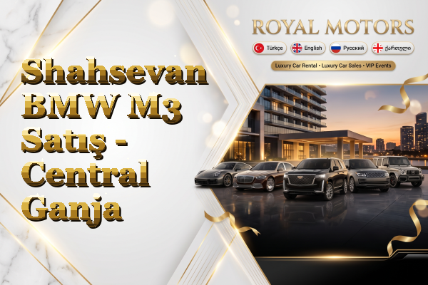 Shahsevan BMW M3 Satış - Central Ganja