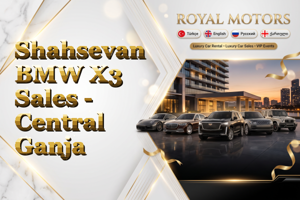 Shahsevan BMW X3 Sales - Central Ganja