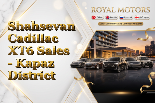 Shahsevan Cadillac XT6 Sales - Kapaz District