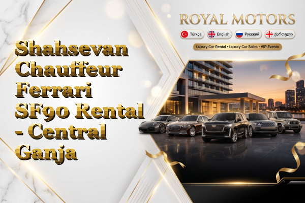 Shahsevan Chauffeur Ferrari SF90 Rental - Central Ganja