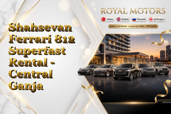 Shahsevan Ferrari 812 Superfast Rental - Central Ganja
