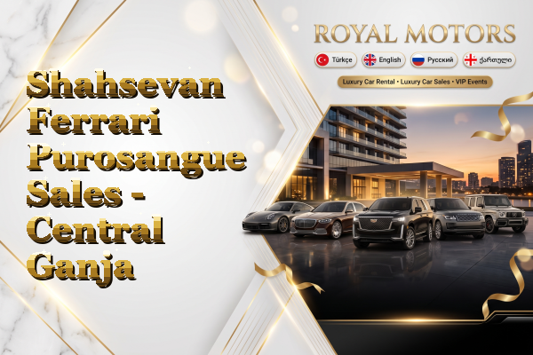 Shahsevan Ferrari Purosangue Sales - Central Ganja