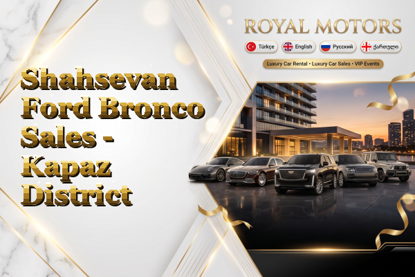 Shahsevan Ford Bronco Sales - Kapaz District