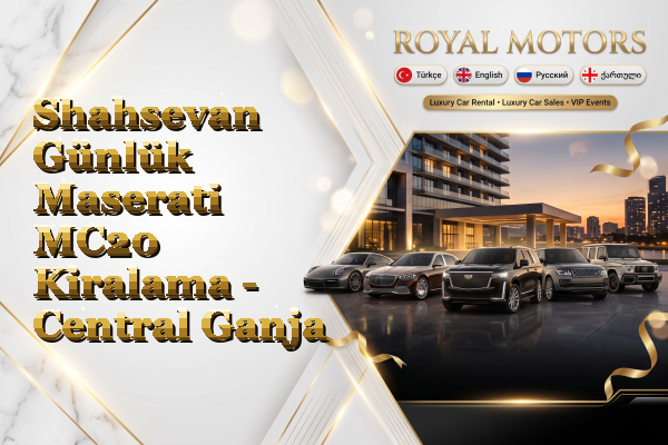 Shahsevan Günlük Maserati MC20 Kiralama - Central Ganja