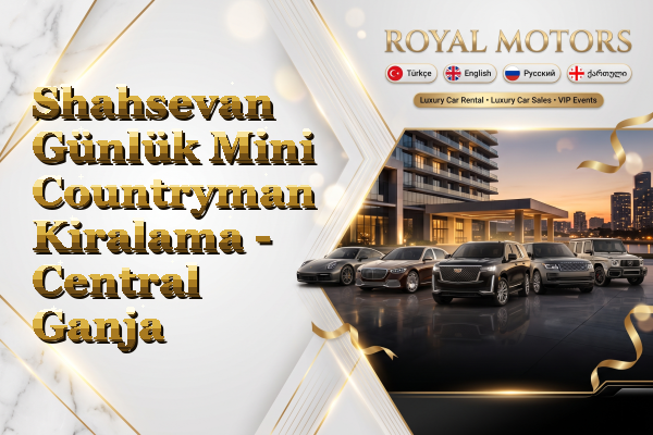 Shahsevan Günlük Mini Countryman Kiralama - Central Ganja