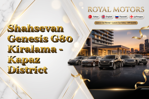 Shahsevan Genesis G80 Kiralama - Kapaz District