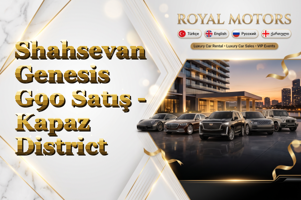 Shahsevan Genesis G90 Satış - Kapaz District